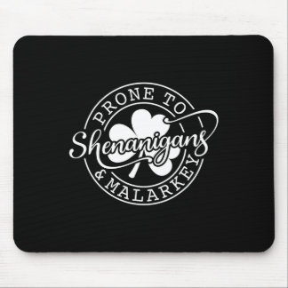 Prone To Shenanigans And Malarkey St Patricks Day  Mousepad