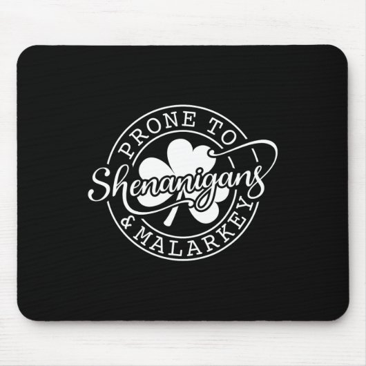 Prone To Shenanigans And Malarkey St Patricks Day  Mousepad (Vorne)