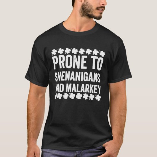 Prone To Shenanigans And Malarkey St Patrick's Day T-Shirt (Vorderseite)