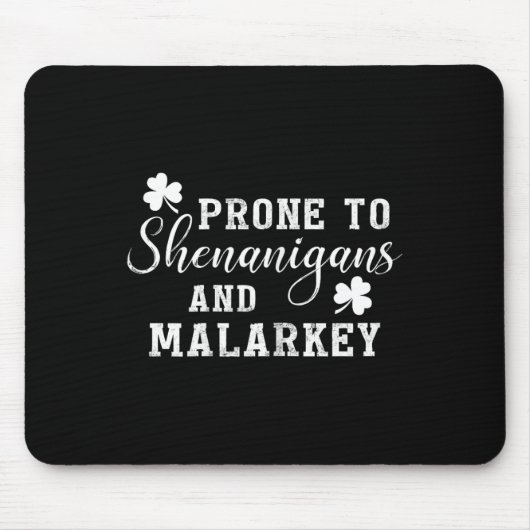 Prone To Shenanigans And Malarkey T Shirt St Patri Mousepad (Vorne)