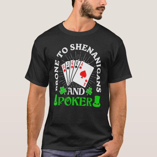 Prone To Shenanigans And Poker Shamrock St Patrick T-Shirt (Vorderseite)
