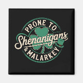 Prone to Shenanigans & Malarkey St Patrick's Day Magnet (Vorne)