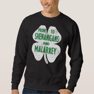Prone to Shenanigans und Malarkey Funny St Patrick Sweatshirt