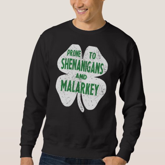 Prone to Shenanigans und Malarkey Funny St Patrick Sweatshirt (Vorderseite)