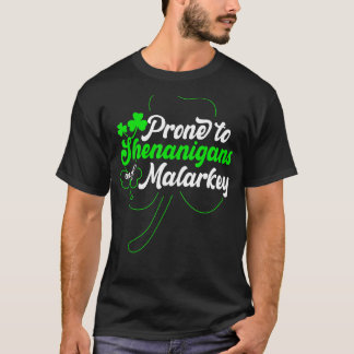 Prone to Shenanigans und Malarkey Funny St Patrick T-Shirt