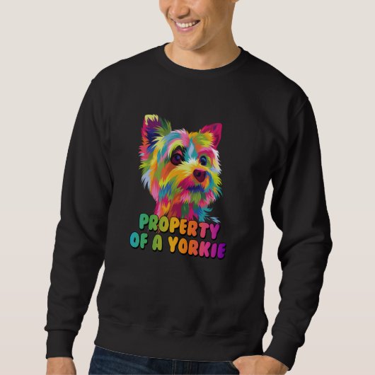 Property of a Yorkie Yorkshire Terrier Dog  1 Sweatshirt (Vorderseite)