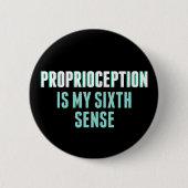 Proprioception ist mein 6. Sinn Funny OT Button (Vorderseite)