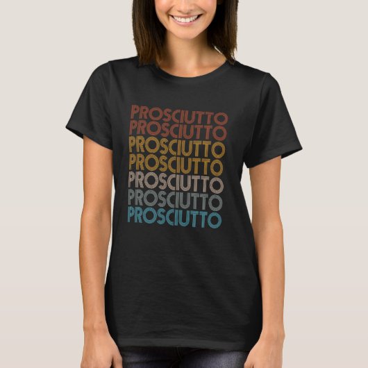 PROSCIUTTO Design a Italian prosciutto lover T-Shirt (Vorderseite)