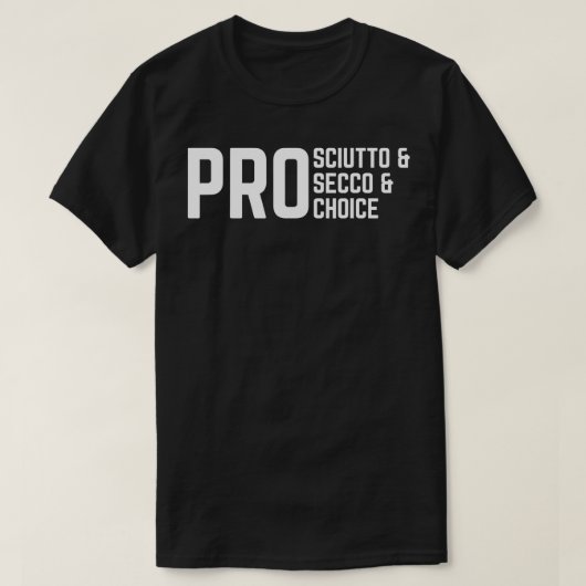 ProSciutto & ProSecco & ProChoice T-Shirt (Design vorne)