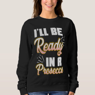 Prosecco Liebe Lustiger Wein Champagner Sweatshirt