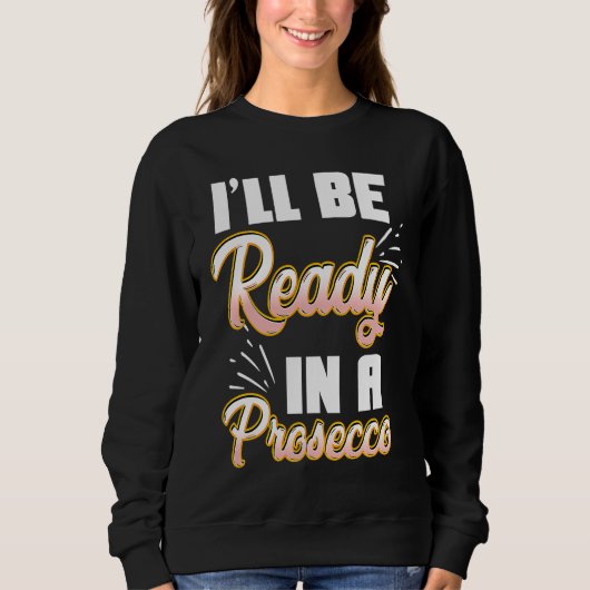 Prosecco Liebe Lustiger Wein Champagner Sweatshirt (Vorderseite)