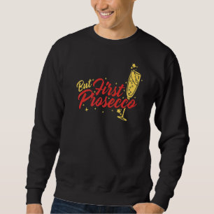 Prosecco Wine Champagne Cocktails Rose Flasche Ita Sweatshirt