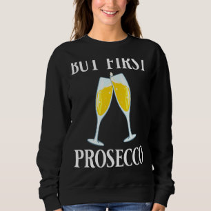 Prosecco Wine Champagne Cocktails Rose Flasche Ita Sweatshirt