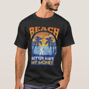 Prospector Beach sollte mein Geld besser Metal erk T-Shirt