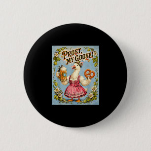 Prost meine Gans! Lustige Gans Dirndl Button