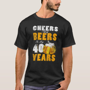 Prost und Bier zu meinem 40. Geburtstag 40 Jahre a T-Shirt