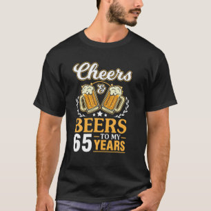 Prost und Bier zu meinen 65 Jahren Alles Gute zum  T-Shirt