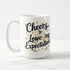 Prost zum Senken der Erwartungen Kaffeetasse