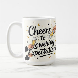 Prost zum Senken der Erwartungen Kaffeetasse