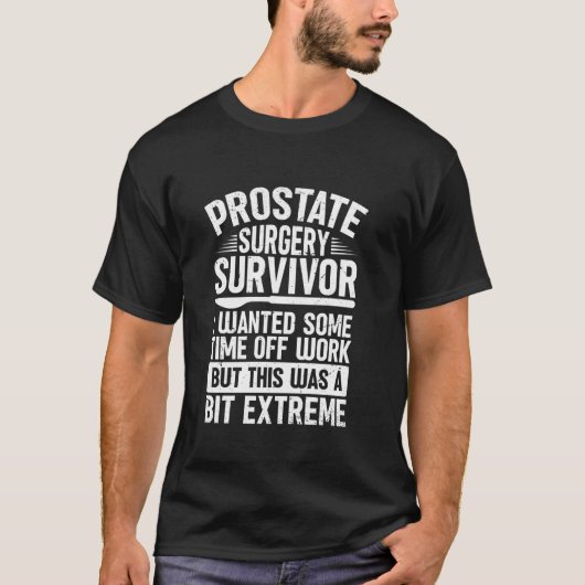 Prostata Operation Survivor Ich wollte eine Zeitla T-Shirt (Vorderseite)