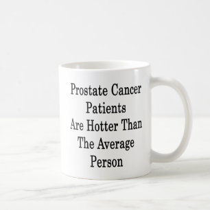 Prostatakrebs-Patienten sind- heißer als das Aver Kaffeetasse