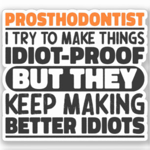 Prosthodontist Ich versuche Dinge zu machen Lustig Aufkleber