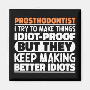 Prosthodontist Ich versuche Dinge zu machen Lustig Magnet