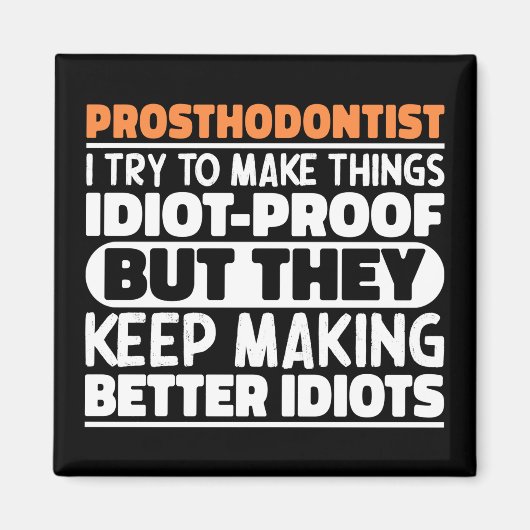 Prosthodontist Ich versuche Dinge zu machen Lustig Magnet (Vorne)