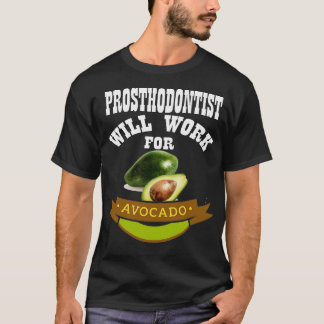 Prosthodontist wird für Avocado 2 arbeiten T-Shirt