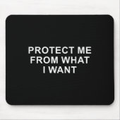Protect Me From What I Want Desire Quote  Mousepad (Vorne)