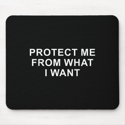 Protect Me From What I Want Desire Quote Mousepad (Vorne)
