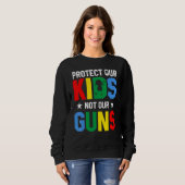 Protect Our Kids Not Gun End Gun Violence Sweatshirt (Vorne ganz)