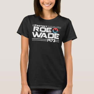 Protect Roe V Wade 1973 Pro Choice Femini Femini T-Shirt