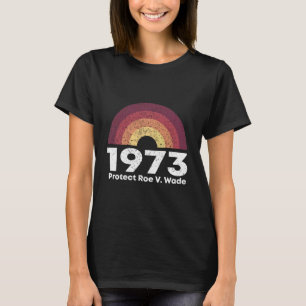 Protect Roe V. Wade 1973, Pro Choice T-Shirt
