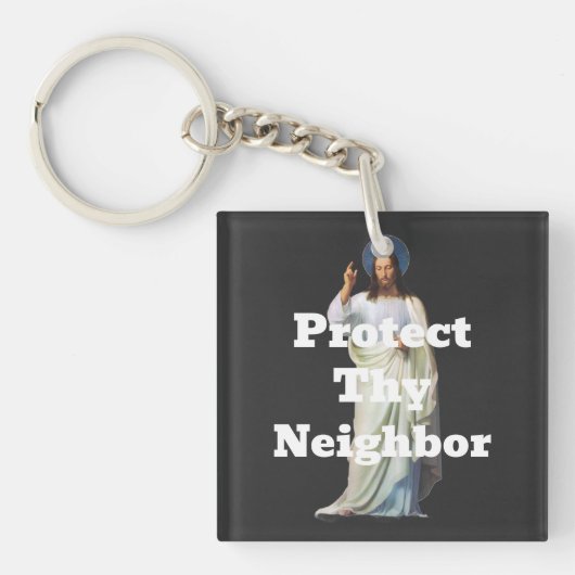 Protect Thy Neighbor Keychain Schlüsselanhänger (Vorderseite)