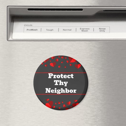 Protect Thy Neighbor Magnet (In Situ (Geschirrspüler))