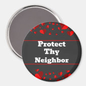 Protect Thy Neighbor Magnet (Vorderseite/Rückseite)