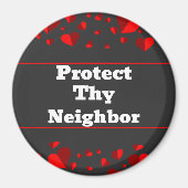 Protect Thy Neighbor Magnet (Vorne)