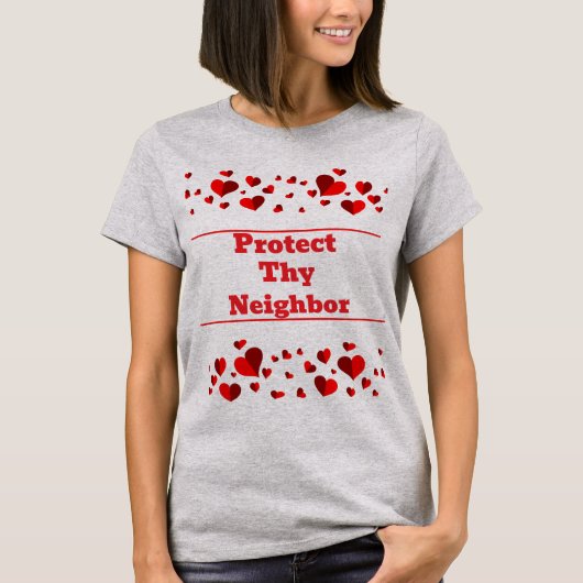 Protect Thy Neighbor T-Shirt (Vorderseite)
