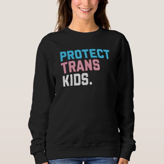 Protect Trans Kids  LGBT Support LGBT Pride Sweatshirt (Vorderseite)