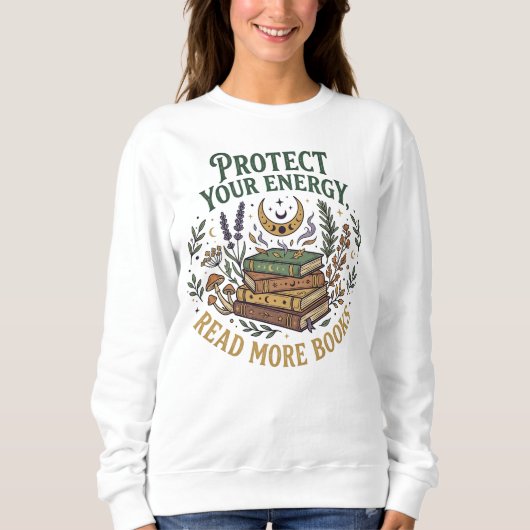 Protect Your Energy Read More Books Botanical Sweatshirt (Vorderseite)