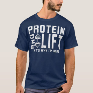 Protein und Lift deshalb bin ich hier Protein Diät T-Shirt