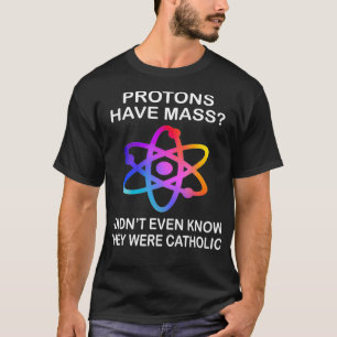 Proteine haben Massen, die ich nicht einmal wusste T-Shirt