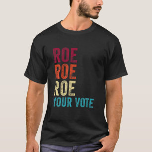 Protest gegen Vintage Roe Roe Roe Roe Your Vote Pr T-Shirt