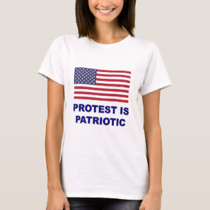 Protest ist Patriotisch T-Shirt