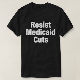 Protest-Shirt von Resist Medicaid Cuts   Healthcar T-Shirt