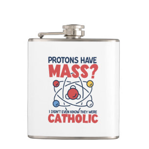 Protonen haben die Masse, die ich nicht einmal wus Flachmann