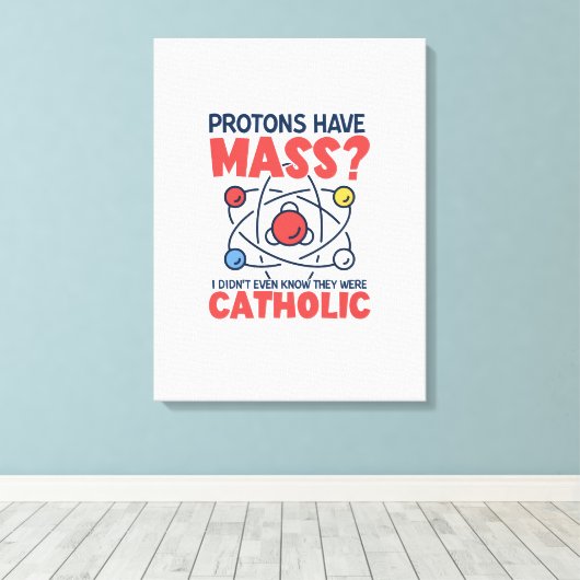Protonen haben die Masse, die ich nicht einmal wus Leinwanddruck (Insitu (Holzboden))