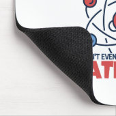 Protonen haben die Masse, die ich nicht einmal wus Mousepad (Ecke)