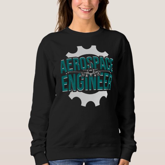 Proud Aerospace Engineer Week Aerospace Engineerin Sweatshirt (Vorderseite)